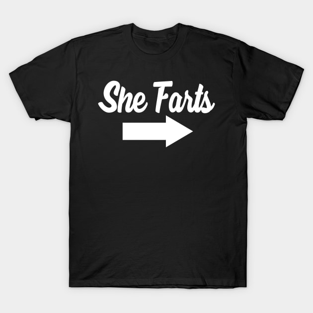 She Farts, Girls Funny Fart Gift, Farter, He Farts T-Shirt by jmgoutdoors